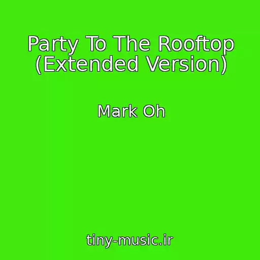 کاور آهنگ Party To The Rooftop (Extended Version) از Mark Oh