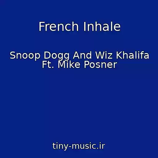کاور آهنگ French Inhale از Snoop Dogg And Wiz Khalifa Ft. Mike Posner