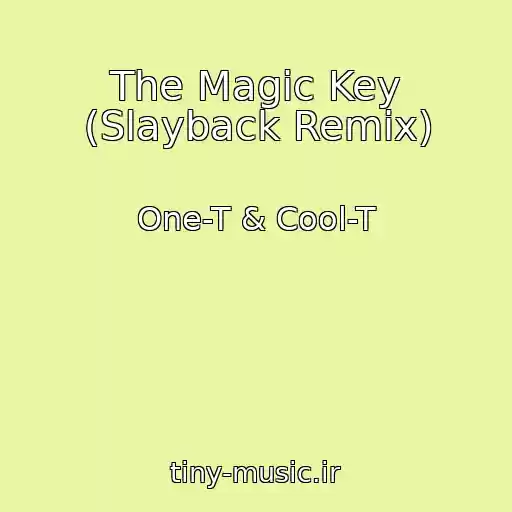 کاور آهنگ The Magic Key (Slayback Remix) از One-T & Cool-T