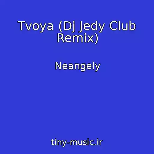کاور آهنگ Tvoya (Dj Jedy Club Remix) از Neangely