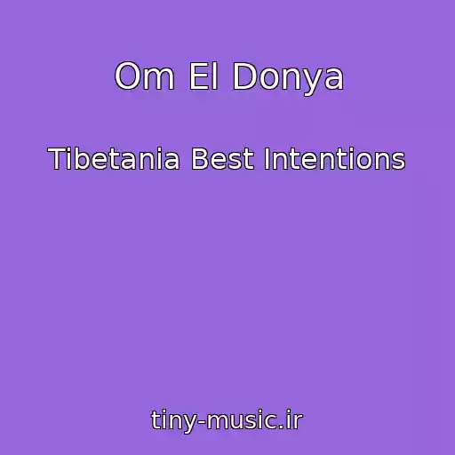 کاور آهنگ Om El Donya از Tibetania Best Intentions