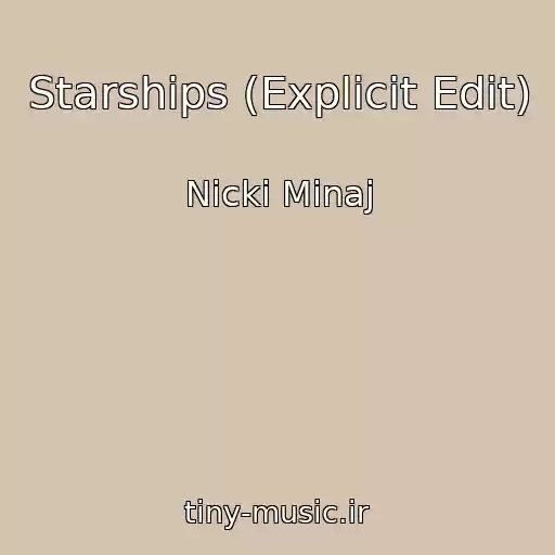 کاور آهنگ Starships (Explicit Edit) از Nicki Minaj