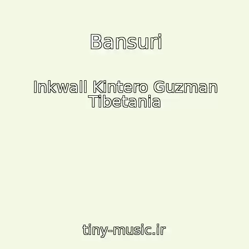 کاور آهنگ Bansuri از Inkwall Kintero Guzman Tibetania