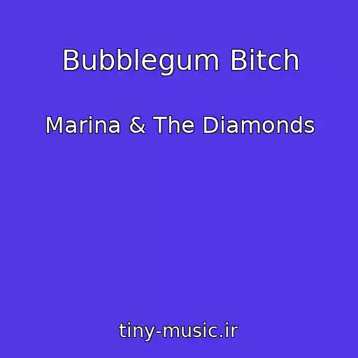 کاور آهنگ Bubblegum Bitch از Marina & The Diamonds