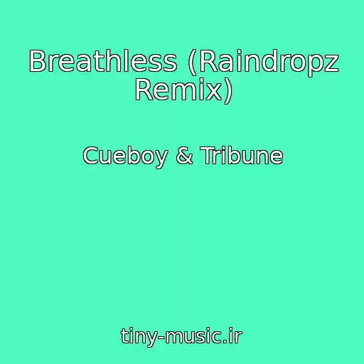 کاور آهنگ Breathless (Raindropz Remix) از Cueboy & Tribune