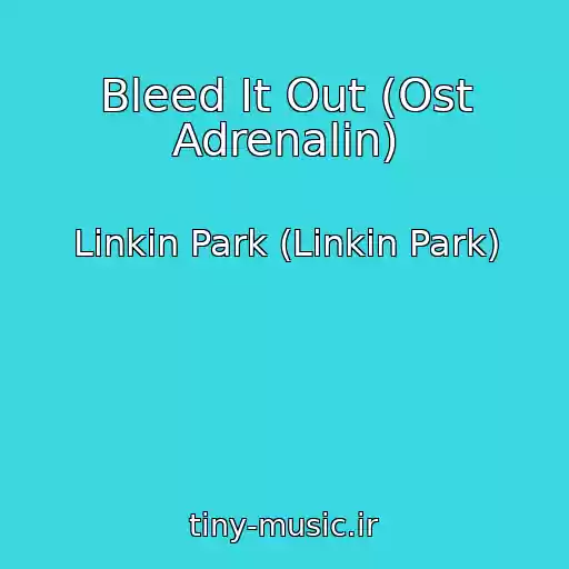 کاور آهنگ Bleed It Out (Ost Adrenalin) از Linkin Park (Linkin Park)