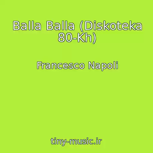 کاور آهنگ Balla Balla (Diskoteka 80-Kh) از Francesco Napoli
