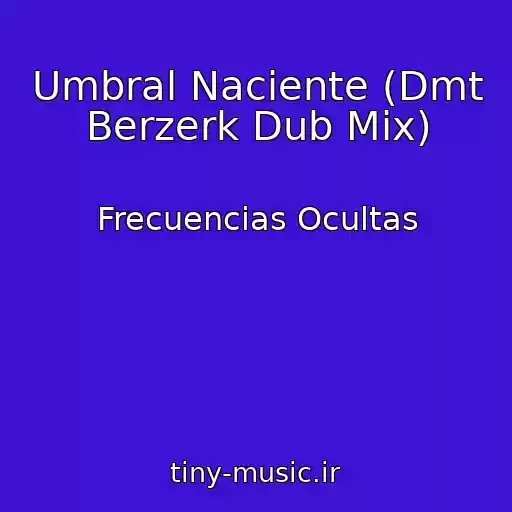 کاور آهنگ Umbral Naciente (Dmt Berzerk Dub Mix) از Frecuencias Ocultas