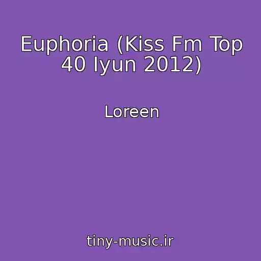 کاور آهنگ Euphoria (Kiss Fm Top 40 Iyun 2012) از Loreen