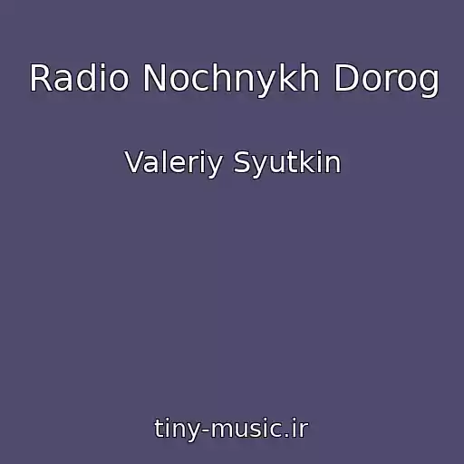 کاور آهنگ Radio Nochnykh Dorog از Valeriy Syutkin
