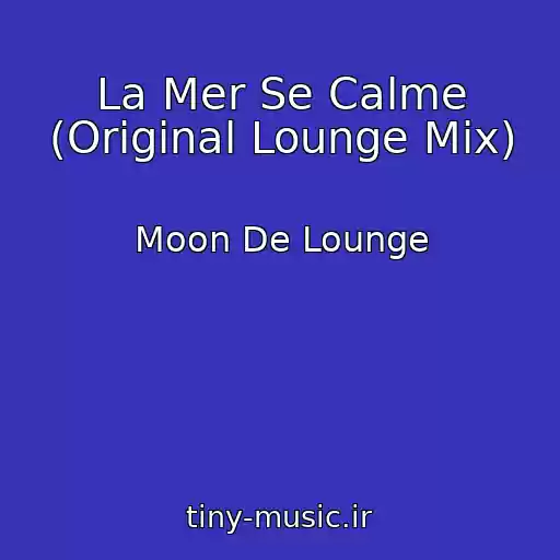 کاور آهنگ La Mer Se Calme (Original Lounge Mix) از Moon De Lounge