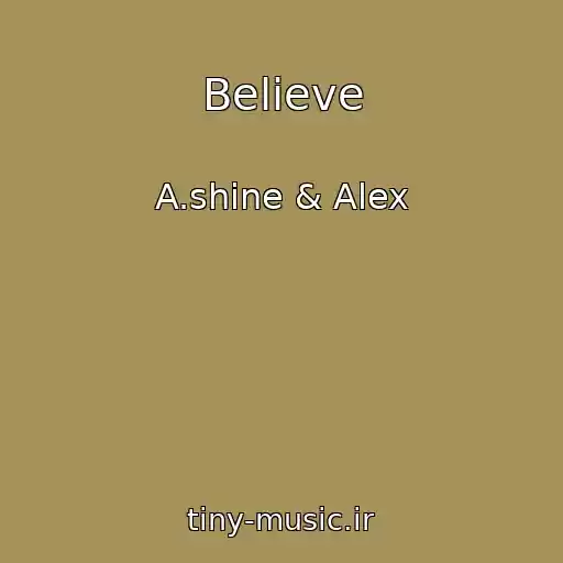 کاور آهنگ Believe از A.shine & Alex