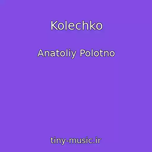 کاور آهنگ Kolechko از Anatoliy Polotno