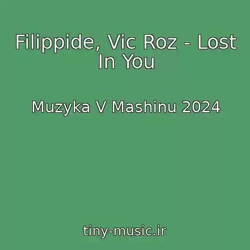 کاور آهنگ Filippide, Vic Roz - Lost In You از Muzyka V Mashinu 2024