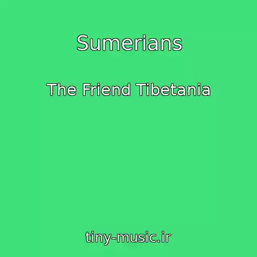 کاور آهنگ Sumerians از The Friend Tibetania