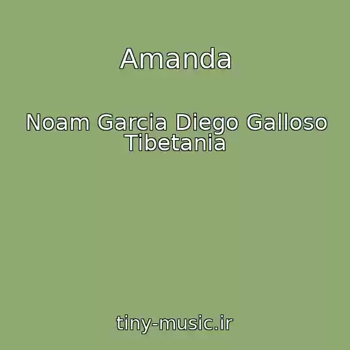 کاور آهنگ Amanda از Noam Garcia Diego Galloso Tibetania