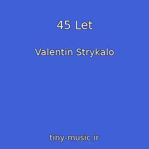 کاور آهنگ 45 Let از Valentin Strykalo