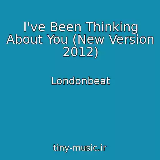 کاور آهنگ I've Been Thinking About You (New Version 2012) از Londonbeat