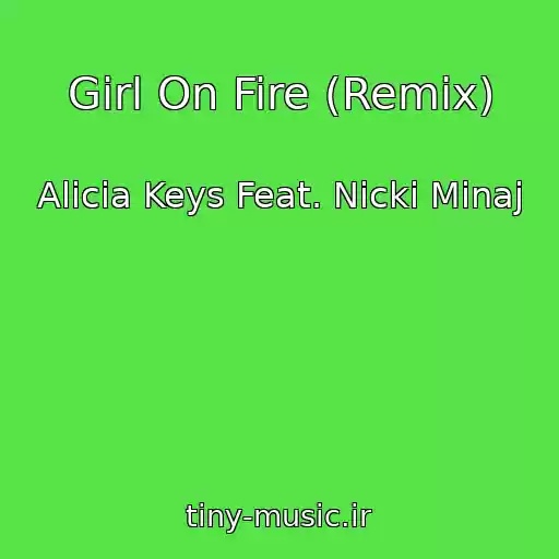کاور آهنگ Girl On Fire (Remix) از Alicia Keys Feat. Nicki Minaj