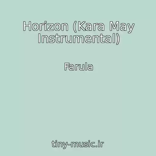 کاور آهنگ Horizon (Kara May Instrumental) از Farula