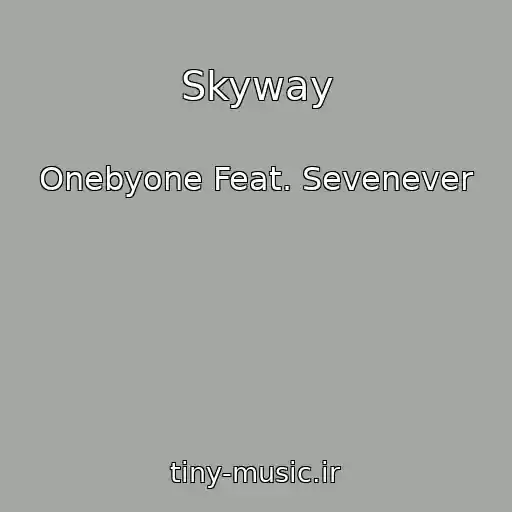 کاور آهنگ Skyway از Onebyone Feat. Sevenever