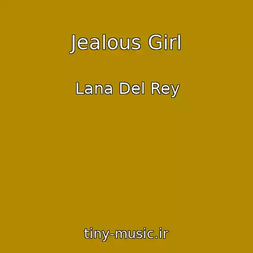 کاور آهنگ Jealous Girl از Lana Del Rey