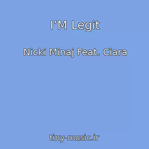 کاور آهنگ I’M Legit از Nicki Minaj Feat. Ciara