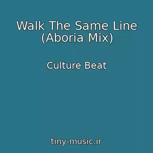 کاور آهنگ Walk The Same Line (Aboria Mix) از Culture Beat