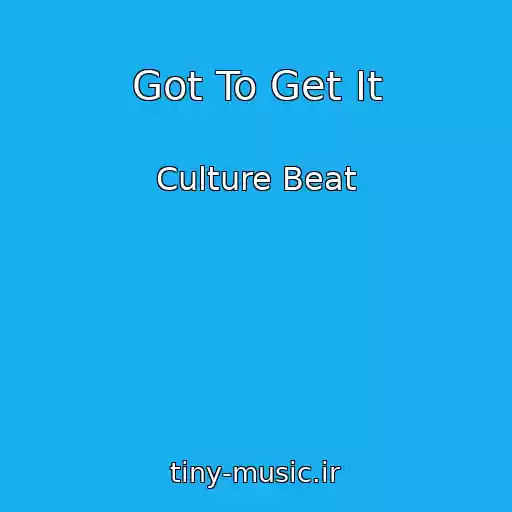 کاور آهنگ Got To Get It از Culture Beat