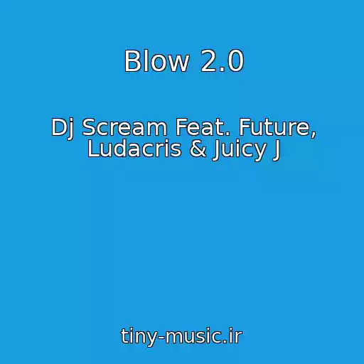 کاور آهنگ Blow 2.0 از Dj Scream Feat. Future, Ludacris & Juicy J