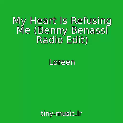 کاور آهنگ My Heart Is Refusing Me (Benny Benassi Radio Edit) از Loreen