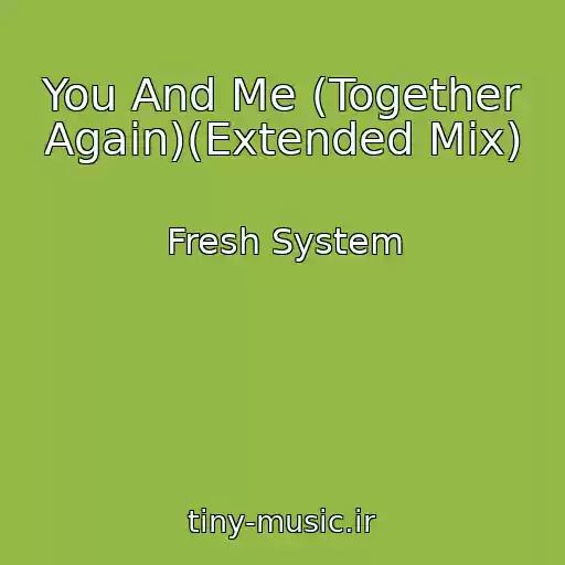 کاور آهنگ You And Me (Together Again)(Extended Mix) از Fresh System