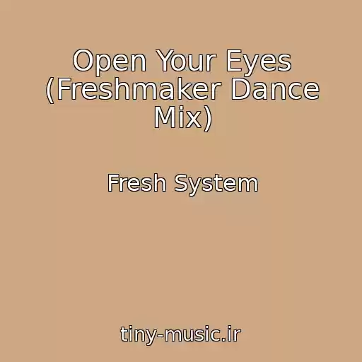 کاور آهنگ Open Your Eyes (Freshmaker Dance Mix) از Fresh System