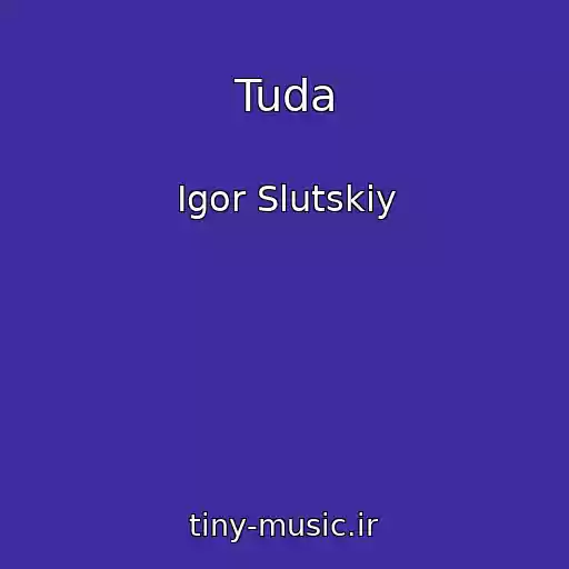 کاور آهنگ Tuda از Igor Slutskiy