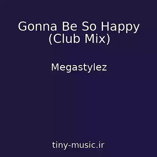 کاور آهنگ Gonna Be So Happy (Club Mix) از Megastylez