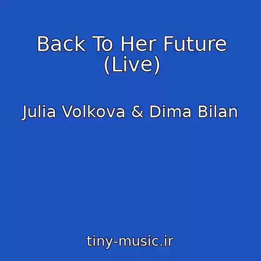 کاور آهنگ Back To Her Future (Live) از Julia Volkova & Dima Bilan