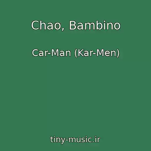 کاور آهنگ Chao, Bambino از Car-Man (Kar-Men)
