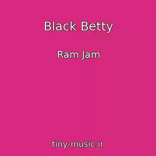 کاور آهنگ Black Betty از Ram Jam