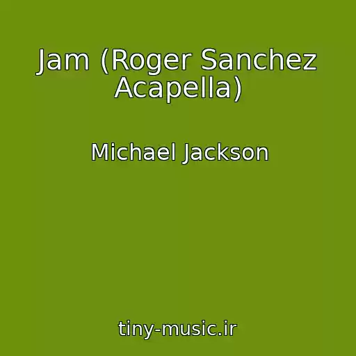 کاور آهنگ Jam (Roger Sanchez Acapella) از Michael Jackson