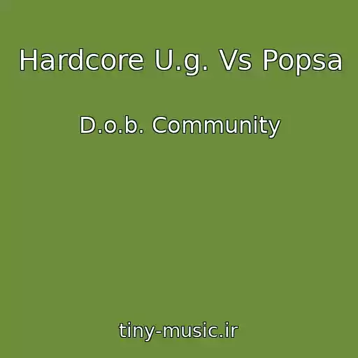 کاور آهنگ Hardcore U.g. Vs Popsa از D.o.b. Community