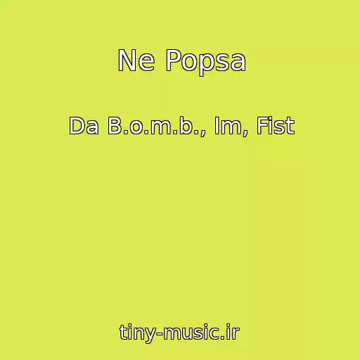 کاور آهنگ Ne Popsa از Da B.o.m.b., Im, Fist