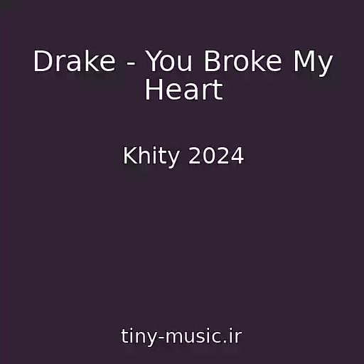 کاور آهنگ Drake - You Broke My Heart از Khity 2024