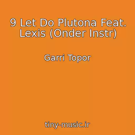 کاور آهنگ 9 Let Do Plutona Feat. Lexis (Onder Instr) از Garri Topor