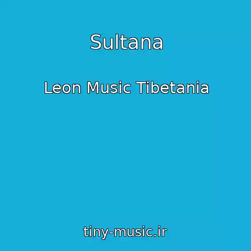 کاور آهنگ Sultana از Leon Music Tibetania
