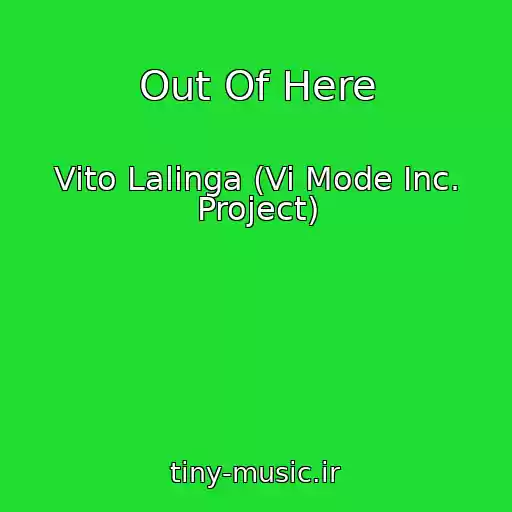 کاور آهنگ Out Of Here از Vito Lalinga (Vi Mode Inc. Project)