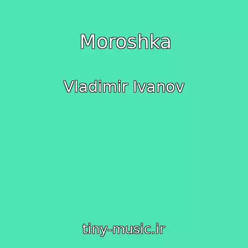 کاور آهنگ Moroshka از Vladimir Ivanov