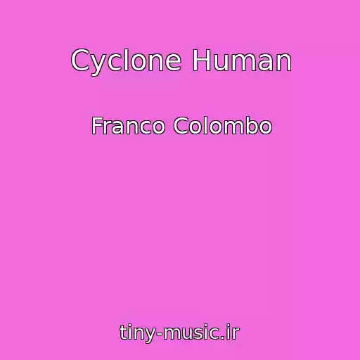 کاور آهنگ Cyclone Human از Franco Colombo