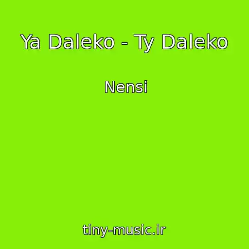 کاور آهنگ Ya Daleko - Ty Daleko از Nensi
