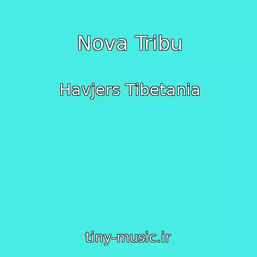 کاور آهنگ Nova Tribu از Havjers Tibetania