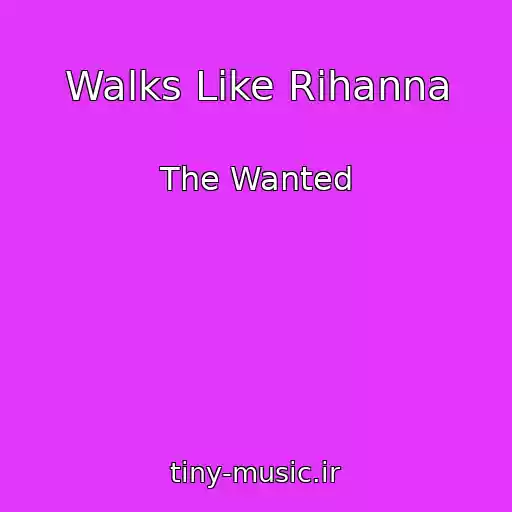 کاور آهنگ Walks Like Rihanna از The Wanted
